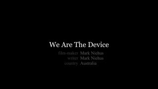 We Are The Device-Mark Niehus–Autsralia.mp4